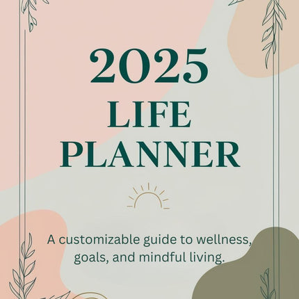 2025 Life Planner | 75+ Pages | Printable & Editable